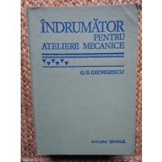 Indrumator pentru ateliere mecanice- G. S. Georgescu
