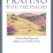 Praying with the Psalms: A Year of Daily Prayers and Reflections on the Words of David