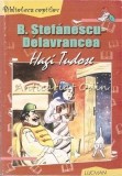 Hagi Tudose - B. Stefanescu Delavrancea, Editura Lucman, Biblioteca Copiilor, Roman, 280 pagini