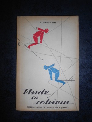 M. Gheorghe - Unde sa schiem foto