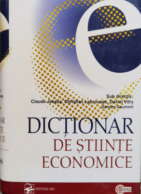 Dictionar De Stiinte Economice - Claude Jessua ,557860 foto