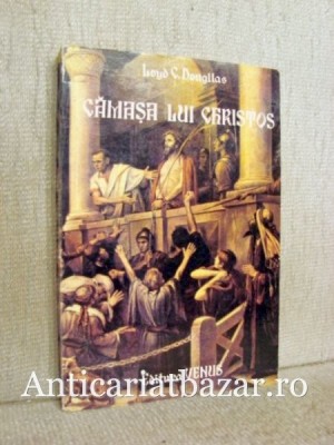 Camasa lui Hristos - Loyd C. Dougllas foto