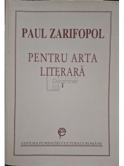 Paul Zarifopol - Pentru arta literara, vol. 1 (Editia: 1997) foto
