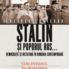 Stalin si poporul rus Democratie si dictatura in Romania contemporana - Vol 2