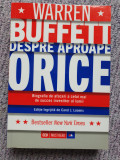 WARREN BUFFETT - DESPRE APROAPE ORICE, 2014, 565 pag, stare f buna