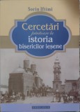 Cercetari Privitoare La Istoria Bisericilor Iesene - Sorin Iftimi ,556645