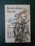 KOSZTOLANYI DEZSO - DIN POVESTIRILE LUI ESTI KORNEL