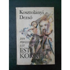 KOSZTOLANYI DEZSO - DIN POVESTIRILE LUI ESTI KORNEL