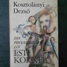 KOSZTOLANYI DEZSO - DIN POVESTIRILE LUI ESTI KORNEL