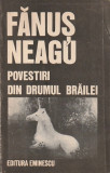 FANUS NEAGU - POVESTIRI DIN DRUMUL BRAILEI