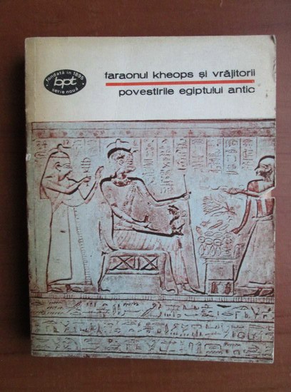 Faraonul Kheops si vrajitorii - Povestirile Egiptului antic