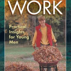 Created for Work: Practical Insights for Young Men