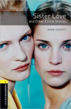 Sister Love and Other Crime Stories - Obw library 1 3e - John Escott