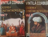 Caderea Constantinopolului 2 vol. Vintila Corbul