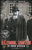 Razboiul Nostru in Note Zilnice Vol. 2 - Editura Paul Editions