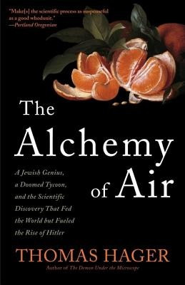 The Alchemy of Air: A Jewish Genius, a Doomed Tycoon, and the Scientific Discovery That Fed the World But Fueled the Rise of Hitler foto