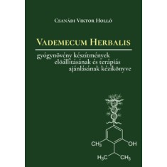 Vademecum Herbalis - Gyogynoveny keszitmenyek es keverekek eloallitasanak, valamint terapias ajanlasanak kezikonyve - Csanadi Viktor foto