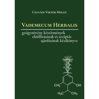 Vademecum Herbalis - Gy&amp;oacute;gyn&amp;ouml;v&amp;eacute;ny k&amp;eacute;sz&amp;iacute;tm&amp;eacute;nyek &amp;eacute;s kever&amp;eacute;kek elő&amp;aacute;ll&amp;iacute;t&amp;aacute;s&amp;aacute;nak, valamint ter&amp;aacute;pi&amp;aacute;s aj&amp;aacute;nl&amp;aacute;s&amp;aacute;nak k&amp;eacute;zik&amp;ouml;nyve - Csan&amp;aacute;di Viktor foto