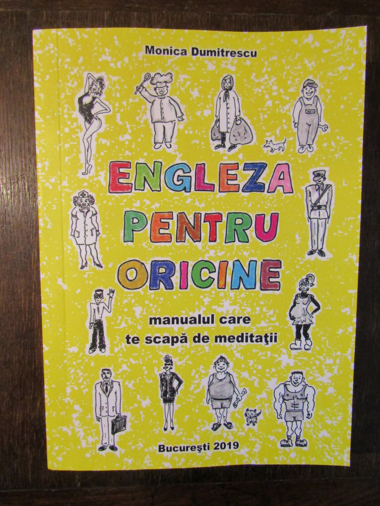 Engleza pentru oricine: Manual care te scapa de medita?ii - Monica  Dumitrescu | arhiva Okazii.ro