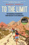 To the Limit: The Meaning of Endurance from Mexico to the Himalayas
