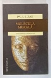 MOLECULA MORALA , SURSA IUBIRII SI A PROSPERITATII de PAUL J. ZAK , 2015