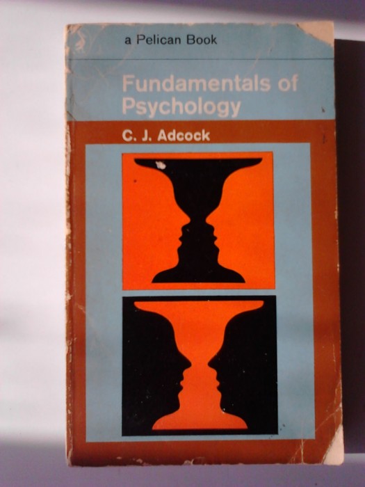 Fundamentals of Psychology -​ C. J. Adcock (5+1)5
