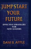 Jumpstart Your Future: Effective Strategies For New Leaders