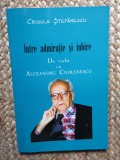 Crisula Stefanescu - Intre admiratie si iubire. De vorba cu Alexandru Cioranescu