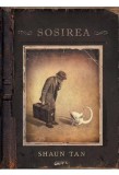 Sosirea - Shaun Tan - Grupul Art