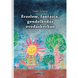 &Eacute;rzelem, fant&aacute;zia, gondolkod&aacute;s &oacute;vod&aacute;skorban - Gerő Zsuzsa