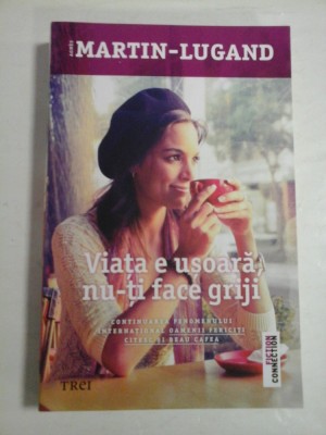 VIATA E USOARA NU-TI FACE GRIJI - AGNES MARTIN-LUGAND foto