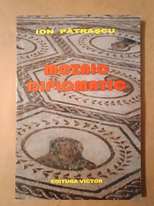 Ion Pătrașcu - Mozaic diplomatic (2011)