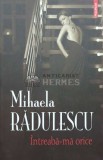 Cumpara ieftin Intreaba-ma orice - Mihaela Radulescu ($I134)