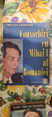 CONVORBIRI CU MIHAI I AL ROMANIEI- MIRCEA CIOBANU, foto