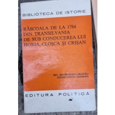 Gh. Georgescu Buzau - Rascoala de la 1784 din Transilvania de sub conducerea lui Horia, Closca si Crisan