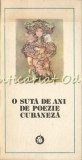 O Suta De Ani De Poezie Cubaneza - Darie Novaceanu