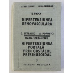 HIPERTENSIUNEA RENOVASCULARA de E. PROCA / HIPERTENSIUNEA PORTALA PRIN OBSTACOL PRESINUSOIDAL de D. SETLACEC ... MARIA SERBANESCU , 1987