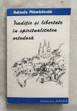 Antonie Plamadeala - Traditie si libertate in spiritualitatea ortodoxa