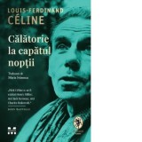 Calatorie la capatul noptii - Louis-Ferdinand Celine, Maria Ivanescu