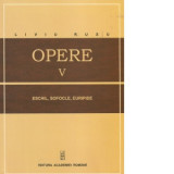 Opere V. Eschil, Sofocle, Euripide - Liviu Rusu