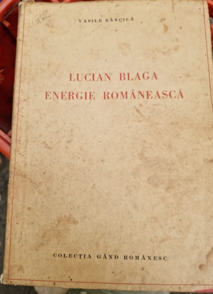 VASILE BANCILA - LUCIAN BLAGA, ENERGIE ROMANEASCA - EDITIA 1-A - CLUJ - 1938