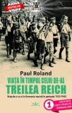 Viata in timpul celui de-al Treilea Reich. Viata de zi cu zi in Germania nazista in perioada 1933-1945 - Paul Roland