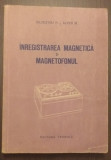 INREGISTRAREA MAGNETICA SI MAGNETOFONUL - SILVESTRU P., ALPER M.