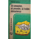 Iulian Mincu - Sa cunoastem, sa prevenim, sa tratam ateroscleroza (1979)