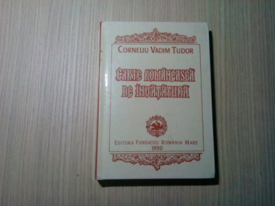 CORNELIU VADIM TUDOR (autograf) - Carte Romaneasca de Invatatura -1990, 267 p. foto