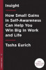 Insight: How Small Gains in Self-Awareness Can Help You Win Big at Work and in Life