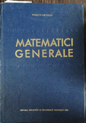 MATEMATICI GENERALE - ROMULUS CRISTESCU foto