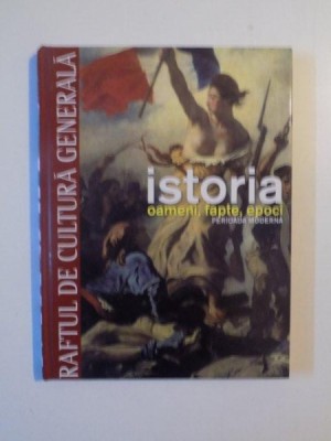 ISTORIA , OAMENI , FAPTE , EPOCI , PERIOADA MODERNA , 2010 foto