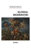 Elogiul moderației Aurelian Crăiuţu - Portrete intelectuale ganditori moderati carte hardcover