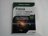 FIZICA / CULEGERE DE PROBLEME propuse si rezolvate pentru clasa a X-a si BACALAUREAT - Mihaela CHIRITA